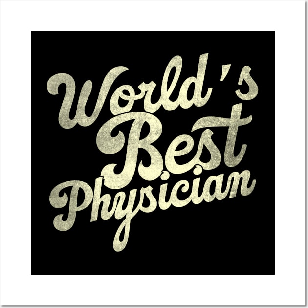 World's best physician. Perfect present for mother dad father friend him or her Wall Art by SerenityByAlex